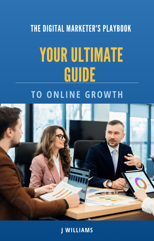The Digital Marketer's Playbook: Your Ultimate Guide to Online Growth